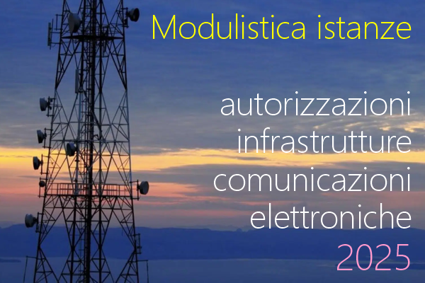 Modulistica istanze autorizzazioni infrastrutture comunicazioni elettroniche Modulistica istanze autorizzazioni infrastrutture comunicazioni elettroniche
