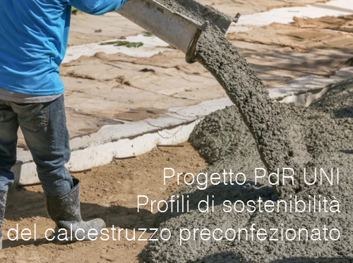 Progetto PdR UNI Profili di sostenibilit del calcestruzzo preconfezionato Progetto PdR UNI Profili di sostenibilit del calcestruzzo preconfezionato