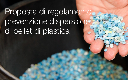 Proposta di regolamento prevenzione dispersione di pellet di plastica Proposta di regolamento prevenzione dispersione di pellet di plastica