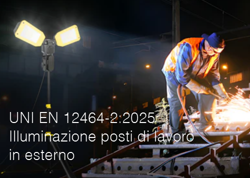 UNI EN 12464 2 2025 Illuminazione posti di lavoro in esterno UNI EN 12464 2 2025 Illuminazione posti di lavoro in esterno