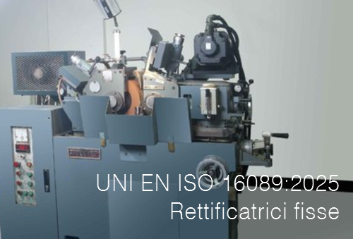 UNI EN ISO 16089 2025 Rettificatrici fisse