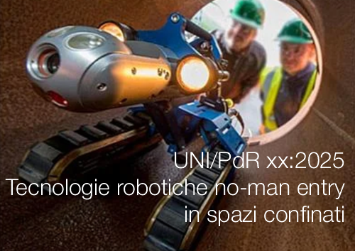 UNI PdR xx 2025 Tecnologie robotiche no man entry in spazi confinati UNI PdR xx 2025 Tecnologie robotiche no man entry in spazi confinati